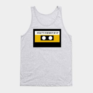 Songs To Remember Me by Tank Top